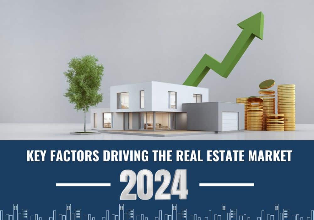The Key Factors Driving the Real Estate Market in 2024